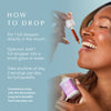 Smiling woman tilting her head back to take a dropper of Every Phase™ Herbal Drops, holding the bottle in her hand. Overlay text reads:
HOW TO DROP
Put 1 full dropper directly in the mouth.
Optional: Add 1 full dropper into a small glass of water.
Take anytime of day, 3 servings per day for full benefits
Consistency is key with this formulation. Long term benefits from everyday use.